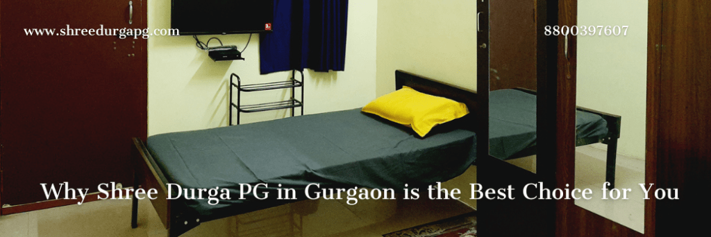 Why Shree Durga PG in Gurgaon is the Best Choice for You
